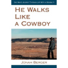 He Walks Like a Cowboy: One Man's Journey Through Life with a Disability