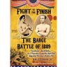 Fight To The Finish - The Battle of the Barge: : The Battle of the Barge: "Gentleman" Jim Corbett, Joe Choynski, and the Fight that Launched Boxing's