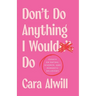 Don't Do Anything I Would Do: Essays on Dating, Divorce, and Romantic Delusions
