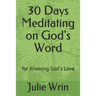 30 Days Meditating on God's Word: for Knowing God's Love