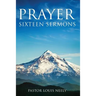 Prayer Sixteen Sermons: How to Pray, Scripture on Prayer, Learn to Pray