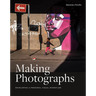 Making Photographs: Developing a Personal Visual Workflow
