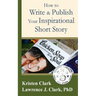 How to Write & Publish Your Inspirational Short Story