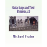 Guitar Amps and Their Problems 2.0: Updated and Improved