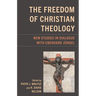 Freedom of Christian Theology: New Studies in Dialogue with Eberhard Jüngel