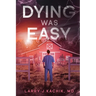 Dying Was Easy