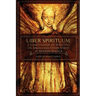 Liber Spirituum: A Compendium of Writings on Angels and Other Spirits in Modern Magick
