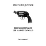 Death to Justice: The Shooting of Lee Harvey Oswald