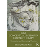 Case Conceptualization in Couple Therapy: Comparing and Contrasting Theories
