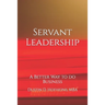 Servant Leadership: A Better Way to do Business