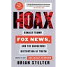 Hoax: Donald Trump, Fox News, and the Dangerous Distortion of Truth