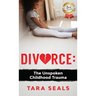 Divorce: The Unspoken Childhood Trauma