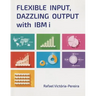 Flexible Input, Dazzling Output with IBM I