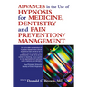 Advances in the Use of Hypnosis for Medicine, Dentistry and Pain Prevention/Management