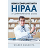 Being Compliant With HIPAA: A Comprehensive Guide
