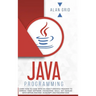 Java Programming: Learn How to Code With an Object-Oriented Program to Improve Your Software Engineering Skills. Get Familiar with Virtual Machine, Ja
