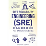 Site Reliability Engineering (SRE) Handbook: How SRE implements DevOps