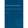 Riots in New Brunswick: Orange Nativism and Social Violence in the 1840s