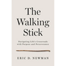 The Walking Stick: Navigating Life's Crossroads with Purpose and Perseverance