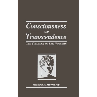 Consciousness and Transcendence: The Theology of Eric Voegelin