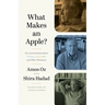 What Makes an Apple?: Six Conversations about Writing, Love, Guilt, and Other Pleasures