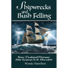 Shipwrecks and Bush Felling: New Zealand Pioneer Able Seaman G.R. Meredith