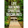 Life Hacking Spiritual Disciplines: How to Find God in a Noisy World