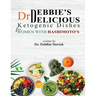 Dr. Debbie's DELICIOUS KETOGENIC DISHES FOR WOMEN WITH HASHIMOTO'S