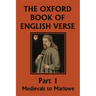 The Oxford Book of English Verse, Part 1: Medievals to Marlowe (Yesterday's Classics)