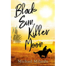 Black Sun, Killer Moon