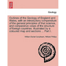 Outlines of the Geology of England and Wales, with an introductory compendium of the general principles of that science, and comparative views of the