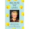 Because ''He'' Lives: Miracles of God Thru Eileen George of Meet-The-Father Ministry