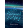 An Elegant Ending: Biblical Reflections on Kingdom, Crisis, and Human Destiny