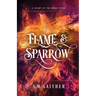 Flame and Sparrow