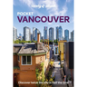 Lonely Planet Pocket Vancouver: Discover Twice the City in Half the Time Top Sights Maps & Walking Tours Covers Downtown & West End, Yaletown & Granvi