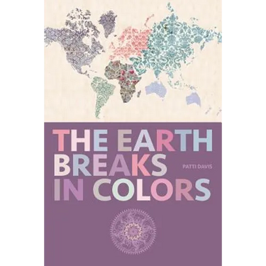 The Earth Breaks in Colors
