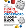 The Ultimate Brain Health Crossword Puzzle Book for Adults: Engaging Puzzles to Improve Memory and Cognitive Function