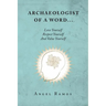 Archaeologist of a Word...: Love Yourself Respect Yourself And Value Yourself