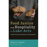Food Justice and Hospitality in Luke-Acts: A Historical and Contemporary Interpretation