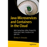 Java Microservices and Containers in the Cloud: With Spring Boot, Kafka, Postgresql, Kubernetes, Helm, Terraform and AWS Eks