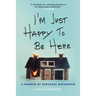 I'm Just Happy to Be Here: A Memoir of Renegade Mothering