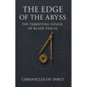 The Edge of the Abyss: The Terrifying Genius of Blaise Pascal