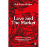 Love and the Market: How to Recover from the Enlightenment and Survive the Current Crisis