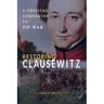 Restoring Clausewitz: A Critical Companion to On War