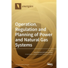 Operation, Regulation and Planning of Power and Natural Gas Systems