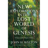 New Explorations in the Lost World of Genesis: Advances in the Origins Debate