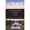 Greater Than a Tourist- Cleveland Ohio: 50 Travel Tips from a Local