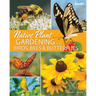 Native Plant Gardening for Birds, Bees & Butterflies: South