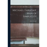 Michael Faraday, Man of Simplicity