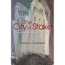 The City at Stake: Secession, Reform, and the Battle for Los Angeles